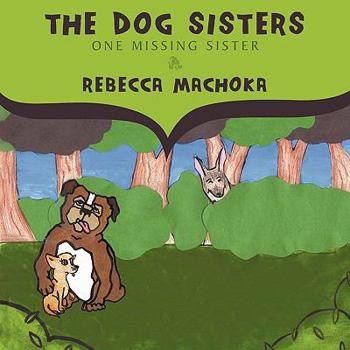 Paperback The Dog Sisters: One Missing Sister Book