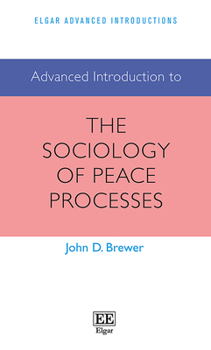 Paperback Advanced Introduction to the Sociology of Peace Processes (Elgar Advanced Introductions series) Book