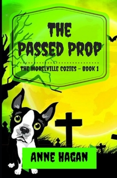 The Passed Prop - Book #1 of the Morelville Cozies