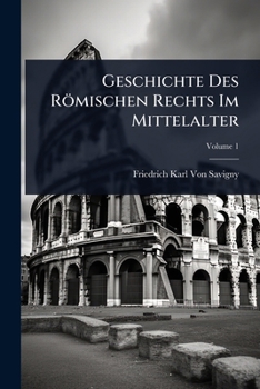 Paperback Geschichte Des Römischen Rechts Im Mittelalter [German] Book