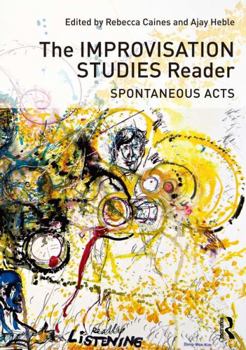 Paperback The Improvisation Studies Reader: Spontaneous Acts Book