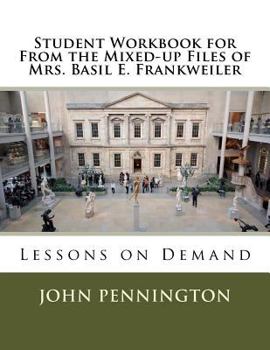 Paperback Student Workbook for From the Mixed-up Files of Mrs. Basil E. Frankweiler: Lessons on Demand Book