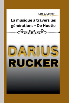 DARIUS RUKER: La musique à travers les générations - De Hootie (French Edition)