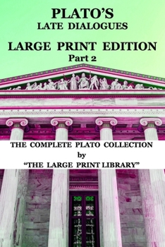 Paperback Plato's Late Dialogues - LARGE PRINT Edition - Part 2 - The Complete Plato Collection: (Translated) [Large Print] Book