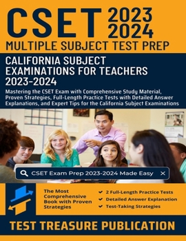 Paperback CSET Multiple Subject Test Prep 2023-2024: Mastering the CSET Exam with Comprehensive Study Material, Proven Strategies, Full-Length Practice Tests wi Book