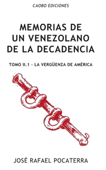 Paperback Memorias de un venezolano de la decadencia: Tomo II.1: La Verg?enza de Am?rica [Spanish] Book