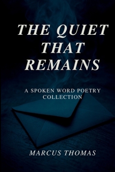 Paperback The Quiet That Remains: A Spoken Word Poetry Collection Book