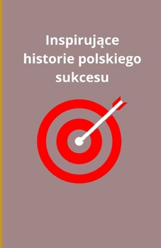 Paperback Inspirujące historie polskiego sukcesu [Polish] Book