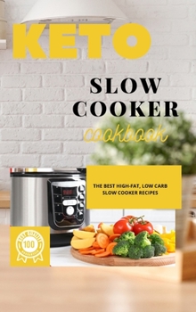 Hardcover Keto Slow Cooker Cookbook: The Best High-Fat, Low Carb Slow Cooker Recipes Book