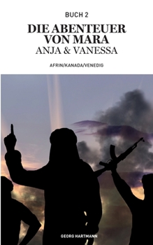 Die Abenteuer von Mara, Anja und Vanessa: Afrin/ Kanada/ Venedig