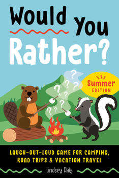 Paperback Would You Rather? Summer Edition: Laugh-Out-Loud Game for Camping, Road Trips, and Vacation Travel Book