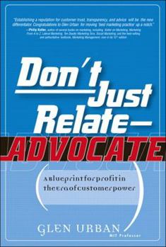 Hardcover Don't Just Relate - Advocate!: A Blueprint for Profit in the Era of Customer Power Book