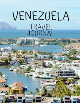 Venezuela Travel Journal: Travel Books Trips for Teachers, Newlyweds, moms and dads, graduates, travelers Vacation Notebook Adventure Log  Photo Pockets on the cover of Puerto La Cruz.