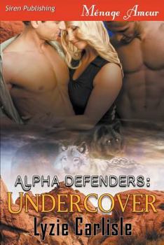 Paperback Alpha Defenders: Undercover (Siren Publishing Menage Amour) Book