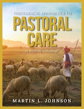 Paperback Theological Approaches to Pastoral Care: Is Anybody Listening? Book