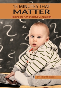 Paperback 15 Minutes that Matter: Raising Up A Wonderful Generation Book