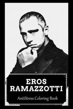 Paperback AntiStress Coloring Book: Over 45+ Eros Ramazzotti Inspired Designs That Will Lower You Fatigue, Blood Pressure and Reduce Activity of Stress Ho Book