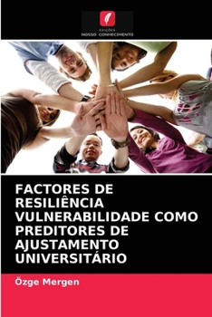 Paperback Factores de Resiliência Vulnerabilidade Como Preditores de Ajustamento Universitário [Portuguese] Book
