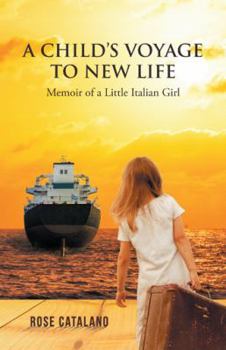 Paperback A Child's Voyage to New Life: Memoir of a Little Italian Girl Book