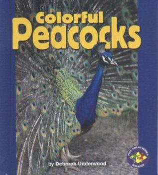 Colorful Peacocks (Pull Ahead Books) - Book  of the Pull Ahead Books ~ Animals