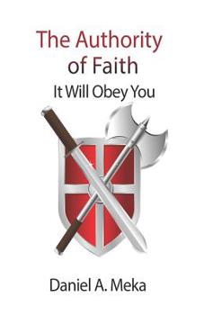 Paperback Authority of Faith: It Will Obey You Book