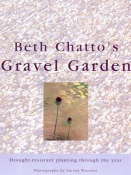 Hardcover Beth Chatto's Gravel Garden: Drought-Resistant Planting Through the Year Book