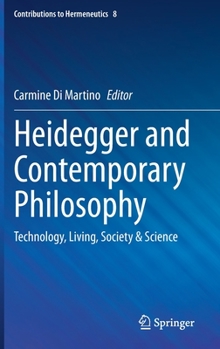 Hardcover Heidegger and Contemporary Philosophy: Technology, Living, Society & Science Book
