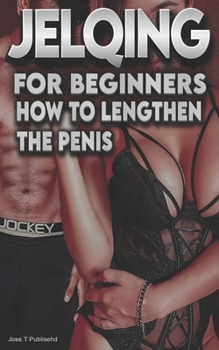 Paperback Jelqing for Beginners How to Lengthen the Penis Book