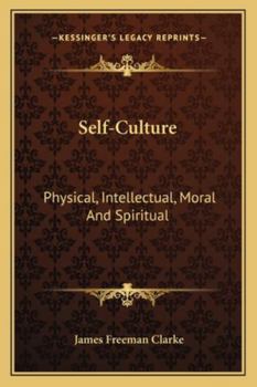 Self-Culture: Physical, Intellectual, Moral and Spiritual