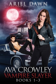 Ava Crowley, Vampire Slayer Omnibus: Books 1-3