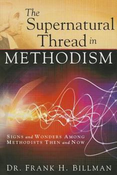 Paperback The Supernatural Thread in Methodism: Signs and Wonders Among Methodists Then and Now Book