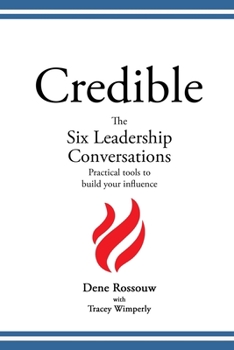 Paperback Credible - The Six Leadership Conversations: Practical Tools to Build Your Influence Book