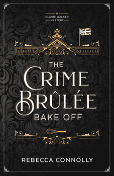 Paperback The Crime Brulee Bake Off: Volume 1 Book