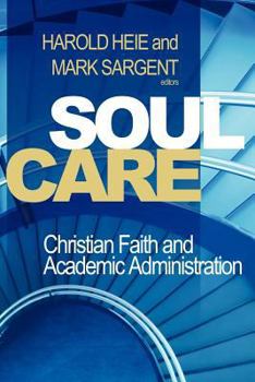 Paperback Soul Care: Christian Faith and Academic Administration Book