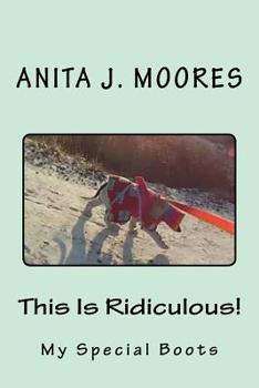 Paperback This Is Ridiculous!: My Special Boots Book