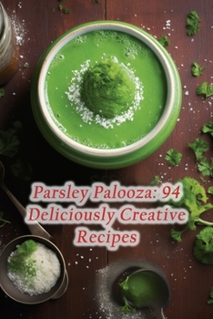 Paperback Parsley Palooza: 94 Deliciously Creative Recipes Book