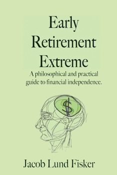 Paperback Early Retirement Extreme: A philosophical and practical guide to financial independence Book