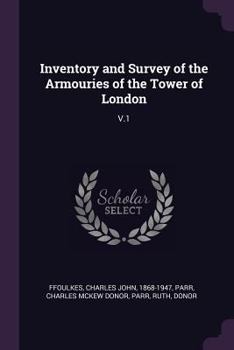 Paperback Inventory and Survey of the Armouries of the Tower of London: V.1 Book