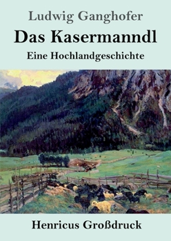 Paperback Das Kasermanndl (Großdruck): Eine Hochlandgeschichte [German] Book