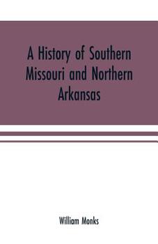 A History of Southern Missouri and Northern Arkansas