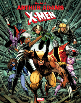Marvel Monograph: The Art of Arthur Adams – X-Men - Book  of the Marvel Monograph