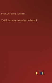 Hardcover Zwölf Jahre am deutschen Kaiserhof [German] Book