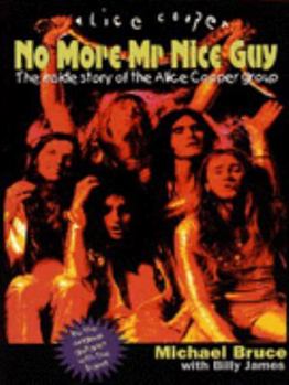 Paperback No More Mr. Nice Guy : The Inside Story of the Original Alice Cooper Group Book