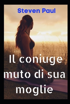 Paperback Il coniuge muto di sua moglie: Uno straziante e completamente avvincente volta pagina [Italian] Book