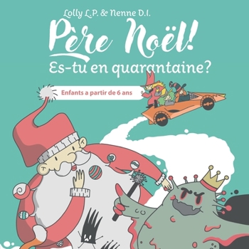 Paperback Père Noël! Es-tu en quarantaine?: Enfants a partir de 6 ans [French] Book