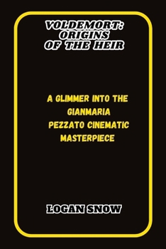 Paperback Voldemort: Origins of the Heir: A Glimmer into the Gianmaria Pezzato cinematic masterpiece Book
