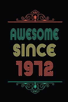 Awesome Since 1972: Retro Vintage Style journal notebook for who born in 1972. Perfect birthday gift idea for men & women. Small Lined Notebook (6*9 inch, 100 pages) – Happy Birthday Gift