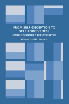 Paperback From Self-Deception to Self-Forgiveness: Gambling Addiction, A Guide to Recovery Book