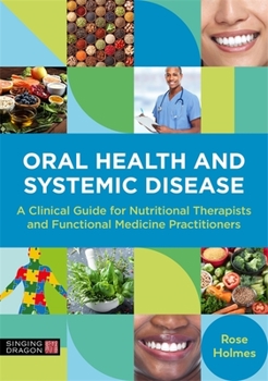 Paperback Oral Health and Systemic Disease: A Clinical Guide for Nutritional Therapists and Functional Medicine Practitioners Book