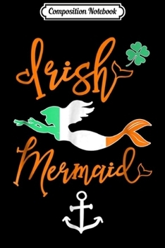 Composition Notebook: Irish Mermaid Ireland Flag Green Clover Anchor  Journal/Notebook Blank Lined Ruled 6x9 100 Pages